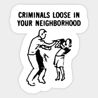 Criminals Loose in Your Neighborhood Sticker